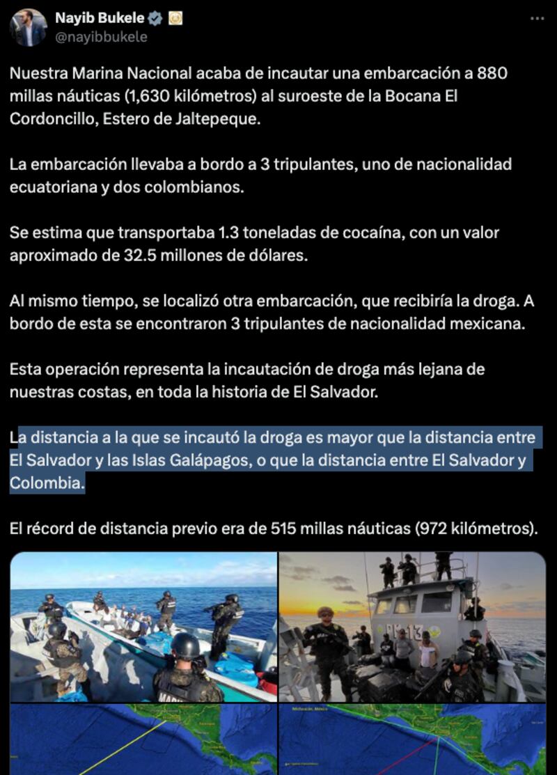 a distancia a la que se incautó la droga es mayor que la distancia entre El Salvador y las Islas Galápagos, o que la distancia entre El Salvador y Colombia.