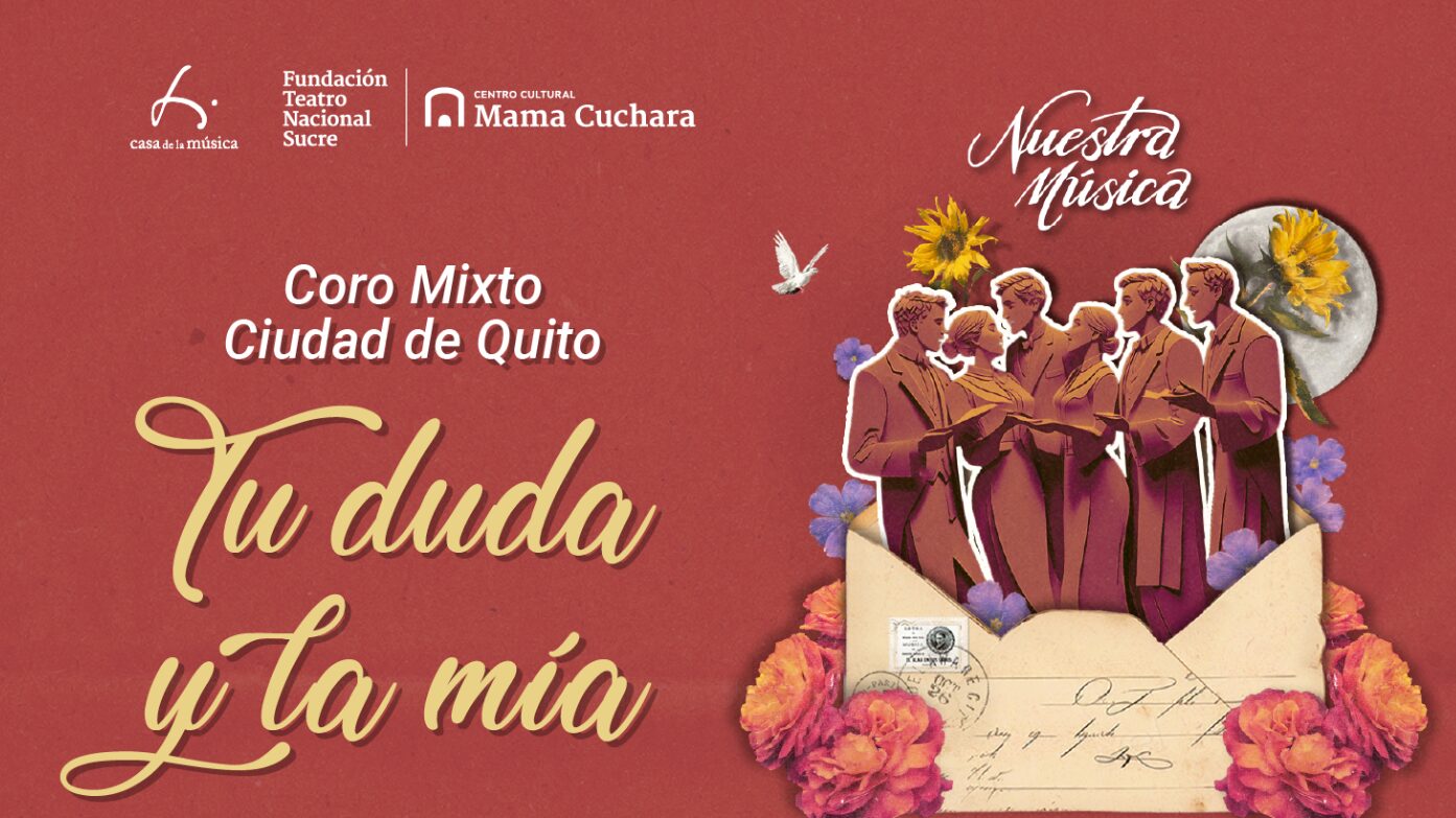 Casa de la Música presenta Tu Duda y la Mía con el  Coro Mixto Ciudad De Quito